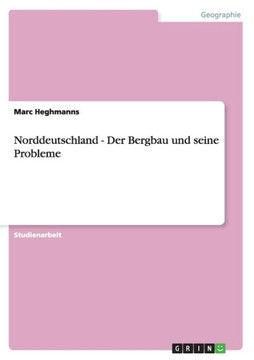 Norddeutschland - Der Bergbau und seine Probleme