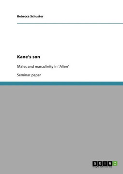 Kane's Son. Males and Masculinity in 'Alien'