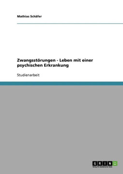 Zwangsst?ungen - Leben mit einer psychischen Erkrankung