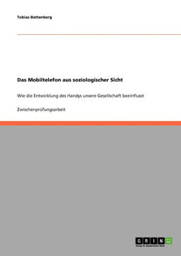 Das Mobiltelefon aus soziologischer Sicht: Wie die Entwicklung des Handys unsere Gesellschaft beeinflusst