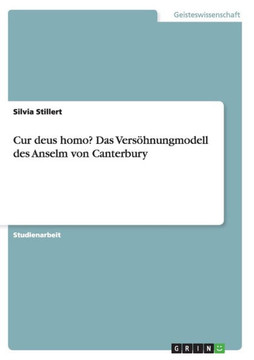 Cur deus homo? Das Vers?nungmodell des Anselm von Canterbury