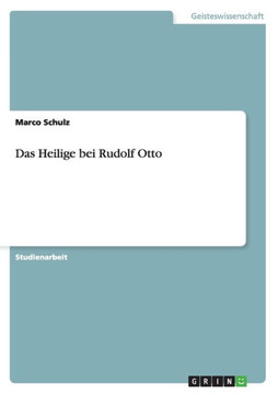 Das Heilige bei Rudolf Otto Das Heilige bei Rudolf Otto