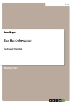 Das Handelsregister: Ein kurzer ?erblick Das Handelsregister: Ein kurzer ?erblick