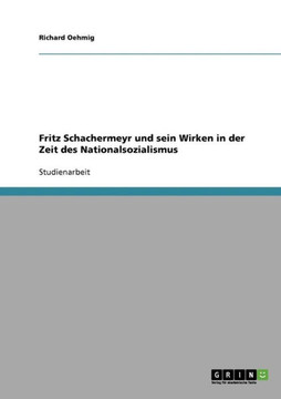 Fritz Schachermeyr und sein Wirken in der Zeit des Nationalsozialismus