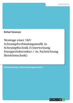 Montage einer 1KV Schrumpfverbindungsmuffe in Schrumpftechnik (Unterweisung Energieelektroniker / -in, Fachrichtung Betriebstechnik)