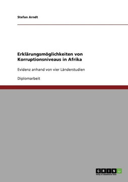 Erkl?ungsm?lichkeiten von Korruptionsniveaus in Afrika: Evidenz anhand von vier L?derstudien