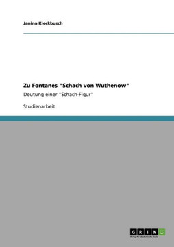 Zu Fontanes ""Schach von Wuthenow"": Deutung einer ""Schach-Figur"" Zu Fontanes ""Schach von Wuthenow"": Deutung einer ""Schach-Figur""