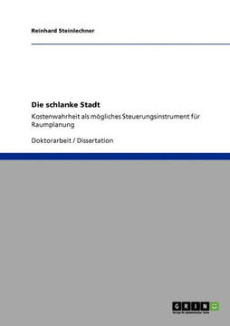 Die schlanke Stadt: Kostenwahrheit als m?liches Steuerungsinstrument f? Raumplanung