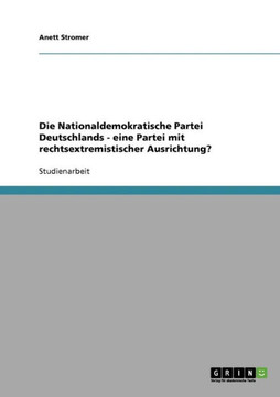 Die Nationaldemokratische Partei Deutschlands - eine Partei mit rechtsextremistischer Ausrichtung?