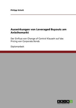 Auswirkungen von Leveraged Buyouts am Anleihemarkt: Der Einfluss von Change of Control Klauseln auf das Pricing von Corporate Bonds