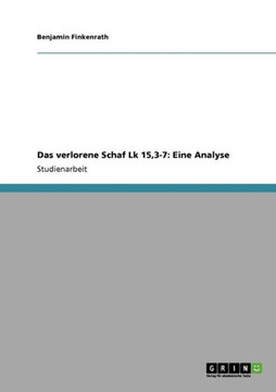 Das verlorene Schaf Lk 15,3-7: Eine Analyse