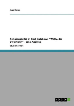 Religionskritik in Karl Gutzkows ""Wally, die Zweiflerin"" - eine Analyse