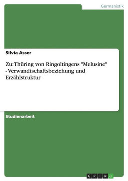 Zu: Th?ing von Ringoltingens ""Melusine"" - Verwandtschaftsbeziehung und Erz?lstruktur