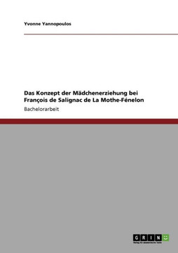 Das Konzept der M?chenerziehung bei Fran?is de Salignac de La Mothe-F?elon