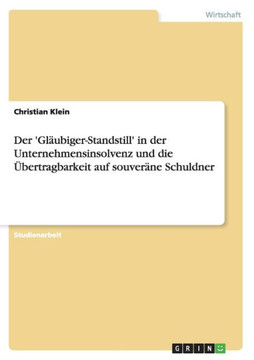 Der 'Gl?biger-Standstill' in der Unternehmensinsolvenz und die ?ertragbarkeit auf souver?e Schuldner