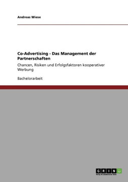 Co-Advertising - Das Management der Partnerschaften: Chancen, Risiken und Erfolgsfaktoren kooperativer Werbung