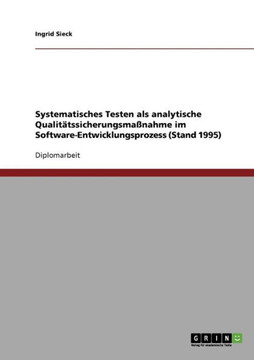 Systematisches Testen als analytische Qualit?ssicherungsma?ahme im Software-Entwicklungsprozess (Stand 1995)