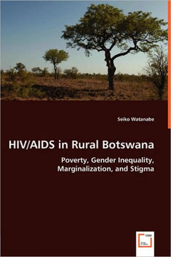 HIV/AIDS in Rural Botswana - Poverty, Gender Inequality, Marginalization, and Stigma