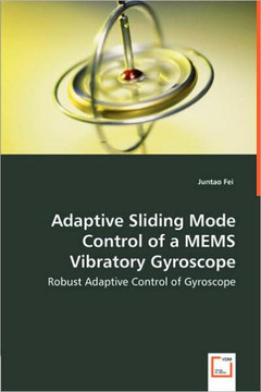 Adaptive Sliding Mode Control of a MEMS Vibratory Gyroscope - Robust Adaptive Control of Gyroscope