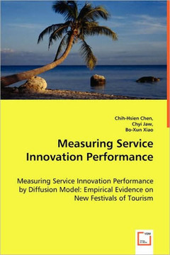 Measuring Service Innovation Performance - Measuring Service Innovation Performance by Diffusion Model: Empirical Evidence on New Festivals of Tourism