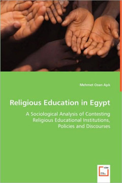 Religious Education in Egypt - A Sociological Analysis of Contesting Religious Educational Institutions, Policies and Discourses