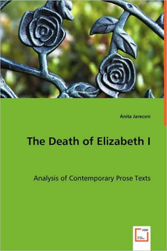 The Death of Elizabeth I - Analysis of Contemporary Prose Texts