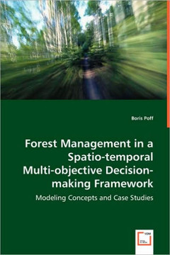 Forest Management in a Spatio-temporal Multi-objective Decision-making Framework