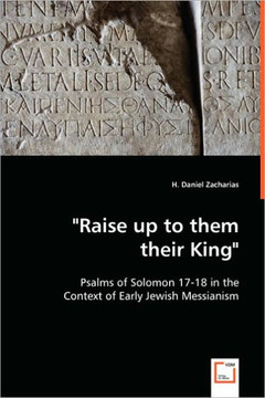 ""Raise up to them their King"" - Psalms of Solomon 17-18 in the Context of Early Jewish Messianism