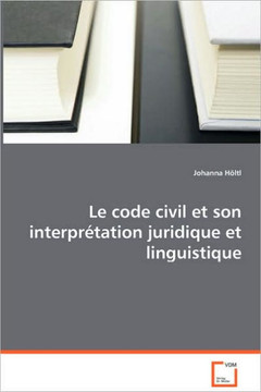 Le code civil et son interpr?ation juridique et linguistique