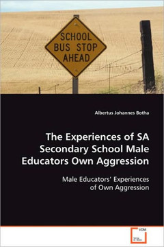 The Experiences of SA Secondary School Male Educators Own Aggression