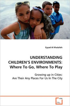 Understanding Children's Environments: Where To Go, Where To Play Understanding Children's Environments: Where To Go, Where To Play