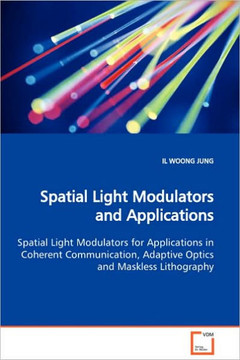 Spatial Light Modulators and Applications Spatial Light Modulators for Applications in Coherent Communication, Adaptive Optics and Maskless Lithograph
