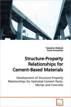 Structure-Property Relationships for Cement-Based Materials