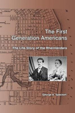 The First Generation Americans: The Life Story Of The Rheinlaenders