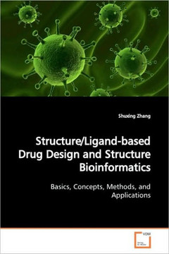 Structure/Ligand-based Drug Design and Structure Bioinformatics Structure/Ligand-based Drug Design and Structure Bioinformatics