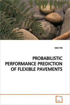 Probabilistic Performance Prediction of Flexible Pavements Probabilistic Performance Prediction of Flexible Pavements