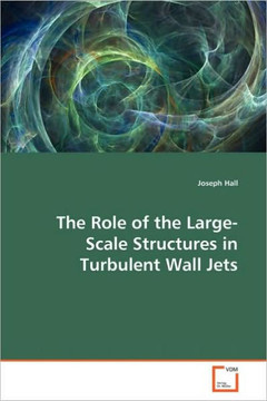 The Role of the Large-Scale Structures in Turbulent Wall Jets The Role of the Large-Scale Structures in Turbulent Wall Jets