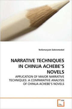 Narrative Techniques in Chinua Achebe's Novels Narrative Techniques in Chinua Achebe's Novels