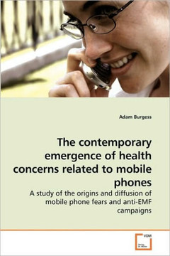 The contemporary emergence of health concerns related to mobile phones