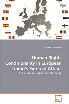 Human Rights Conditionality in European Union's External Affairs Human Rights Conditionality in European Union's External Affairs