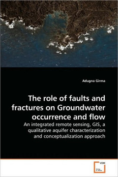 The role of faults and fractures on Groundwater occurrence and flow