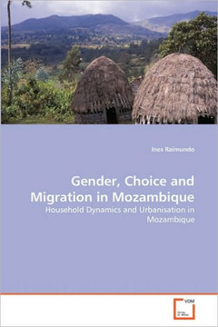 Gender, Choice and Migration in Mozambique Gender, Choice and Migration in Mozambique