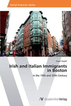 Irish and Italian Immigrants in Boston Irish and Italian Immigrants in Boston