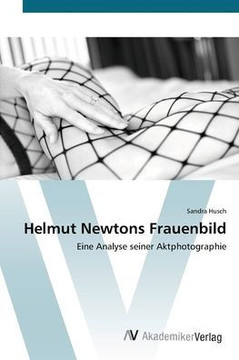 Helmut Newtons Frauenbild Helmut Newtons Frauenbild