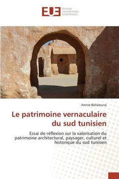 Le Patrimoine Vernaculaire Du Sud Tunisien