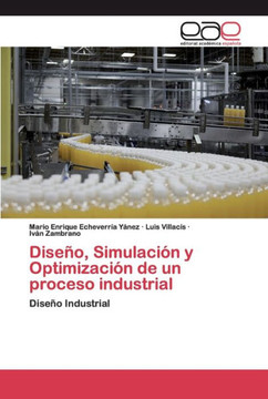 Dise?, Simulaci? y Optimizaci? de un proceso industrial Dise?, Simulaci? y Optimizaci? de un proceso industrial