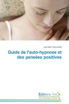 Guide de l'Auto-Hypnose Et Des Pens?s Positives
