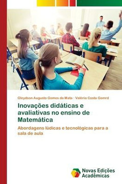 Inova?es did?icas e avaliativas no ensino de Matem?ica