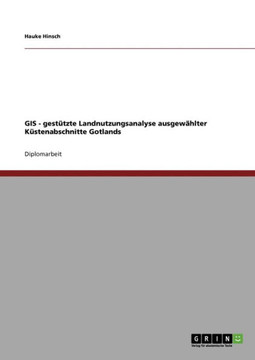 GIS - gest?zte Landnutzungsanalyse ausgew?lter K?tenabschnitte Gotlands