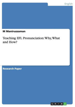 Teaching EFL Pronunciation: Why, What and How?